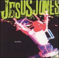Jesus Jones - Liquidizer lyrics