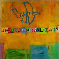 Jesus Jones - Already lyrics