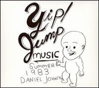 Daniel Johnston - Yip/Jump Music: Summer 1983 lyrics