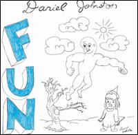 Daniel Johnston - Fun lyrics