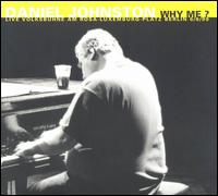 Daniel Johnston - Why Me? Live Volksbuhne Am Rosa Luxemburg-Platz 6/6/99 lyrics