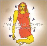 Daniel Johnston - Rejected Unknown lyrics