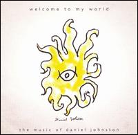 Daniel Johnston - Welcome to My World lyrics