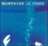 Morphine - Like Swimming lyrics
