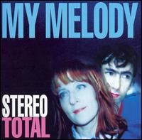 Stereo Total - My Melody lyrics