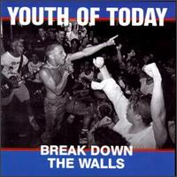 Youth of Today - Break Down the Walls lyrics