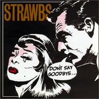 The Strawbs - Don't Say Goodbye lyrics
