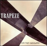 Trapeze - On the Highwire lyrics