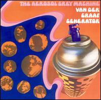Van Der Graaf Generator - Aerosol Grey Machine lyrics