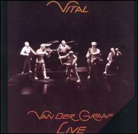 Van Der Graaf Generator - Vital [live] lyrics