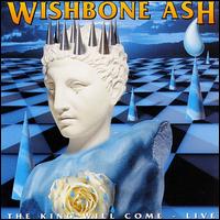 Wishbone Ash - The King Will Come: Live lyrics