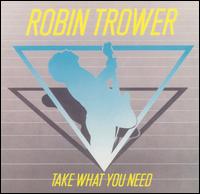 Robin Trower - Take What You Need lyrics