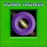 Robin Trower - 20th Century Blues lyrics