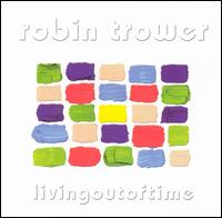 Robin Trower - Living Out of Time lyrics