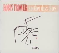 Robin Trower - Another Days Blues lyrics