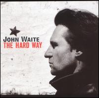 John Waite - The Hard Way lyrics