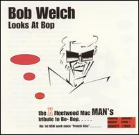 Bob Welch - Looks at Bop lyrics