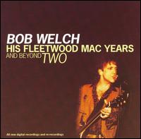 Bob Welch - His Fleetwood Mac Years and Beyond, Vol. 2 lyrics