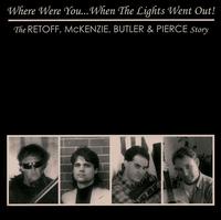 Retoff, McKenzie, Butler and Pierce - Where Were You...When the Lights Went Out!: The Retoff, Mckenzie, Butler & Pierce Story lyrics
