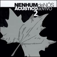 Nenhum de Nos - Acustico Ao Vivo, Vol. 2 [live] lyrics