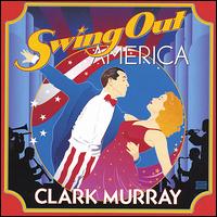 Clark Murray - Swing out America lyrics