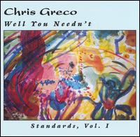 Chris Greco - Well You Needn't: Standards, Vol. 1 lyrics