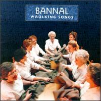 Bannal - Waulking Songs lyrics