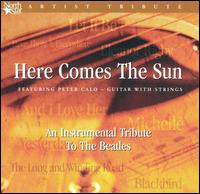 Peter Calo - Here Comes the Sun: An Instrumental Tribute to the Beatles lyrics