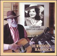 Durwood Haddock - I Remember Jenny Lou Carson lyrics