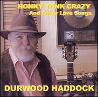 Durwood Haddock - Honky Tonk Crazy (And Other Love Songs) lyrics