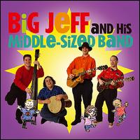 Big Jeff - Big Jeff and His Middle-Sized Band lyrics