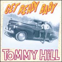 Tommy Hill - Get Ready Baby lyrics