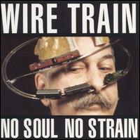 Wire Train - No Soul No Strain lyrics