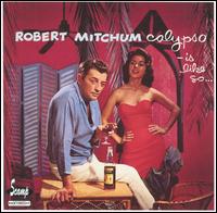 Robert Mitchum - Calypso Is Like So lyrics