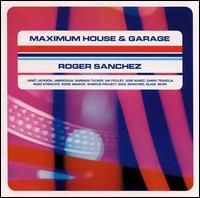 Roger Sanchez - Maximum House & Garage lyrics