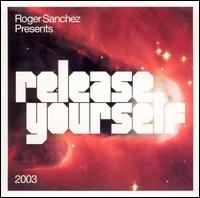 Roger Sanchez - Release Yourself 2003 lyrics