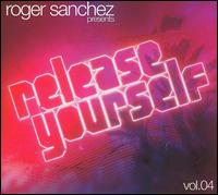 Roger Sanchez - Release Yourself, Vol. 4 lyrics