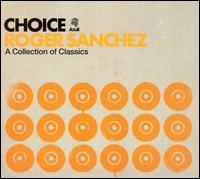 Roger Sanchez - Choice: A Collection of Classics lyrics