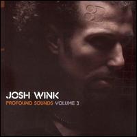 Josh Wink - Profound Sounds, Vol. 3 lyrics