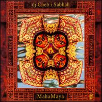 DJ Cheb i Sabbah - Maha Maya: Shri Durga Remixed lyrics