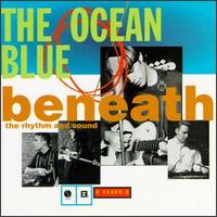 The Ocean Blue - Beneath the Rhythm & Sound lyrics