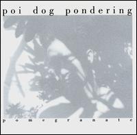 Poi Dog Pondering - Pomegranate lyrics