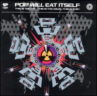 Pop Will Eat Itself - This Is the Day...This Is the Hour...This Is ... lyrics