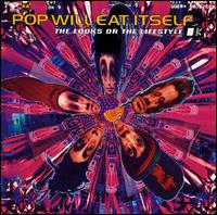 Pop Will Eat Itself - The Looks or the Lifestyle lyrics