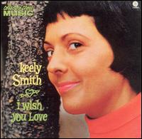 Keely Smith - I Wish You Love lyrics