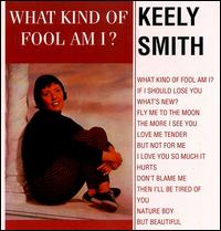Keely Smith - What Kind of Fool Am I? lyrics