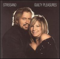 Barbra Streisand - Guilty Pleasures lyrics