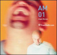 Angel Moraes - Trust the DJ: AM01 lyrics