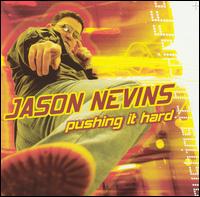 Jason Nevins - Pushing It Hard lyrics