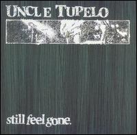 Uncle Tupelo - Still Feel Gone lyrics
